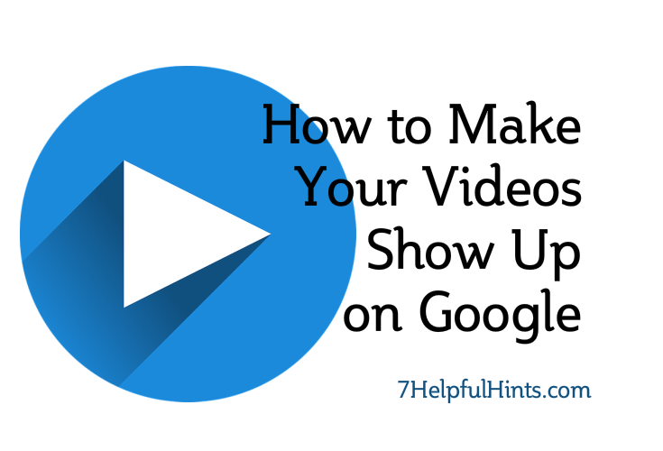 how to make your videos show up on google