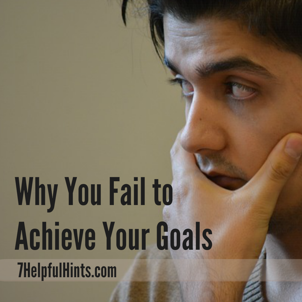 why you fail to achieve your goals
