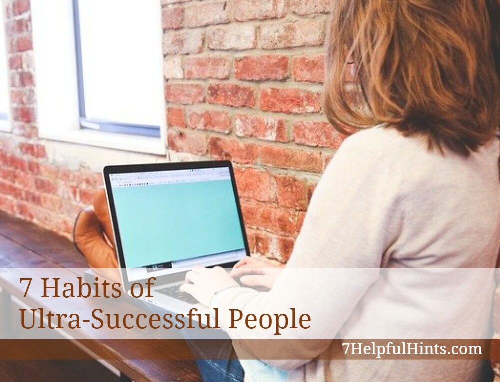 7 habits of ultra successful people